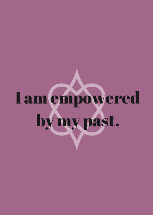 I Am Empowered By My Past