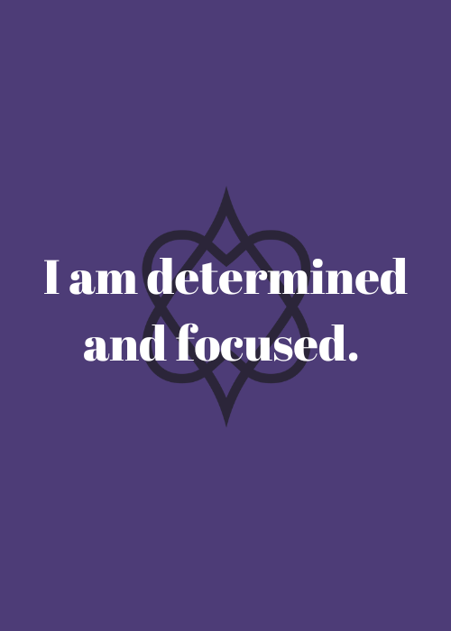 I Am Determined and Focused