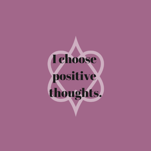 I Choose Positive Thoughts